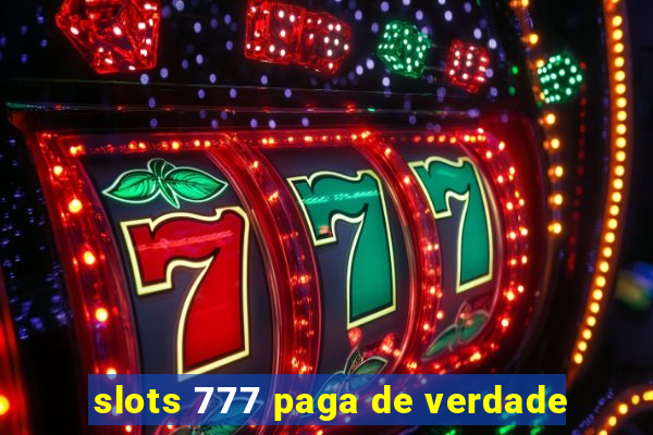 slots 777 paga de verdade
